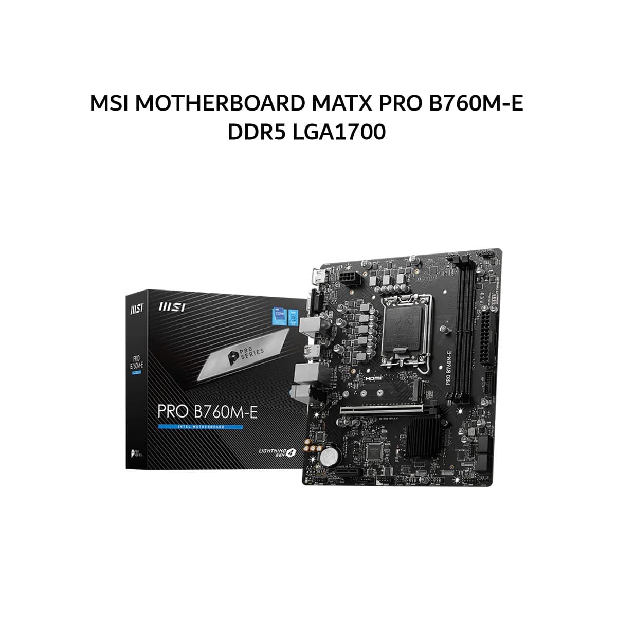 MSI MOTHERBOARD MATX PRO B760M-E DDR5 LGA1700 /INTEL