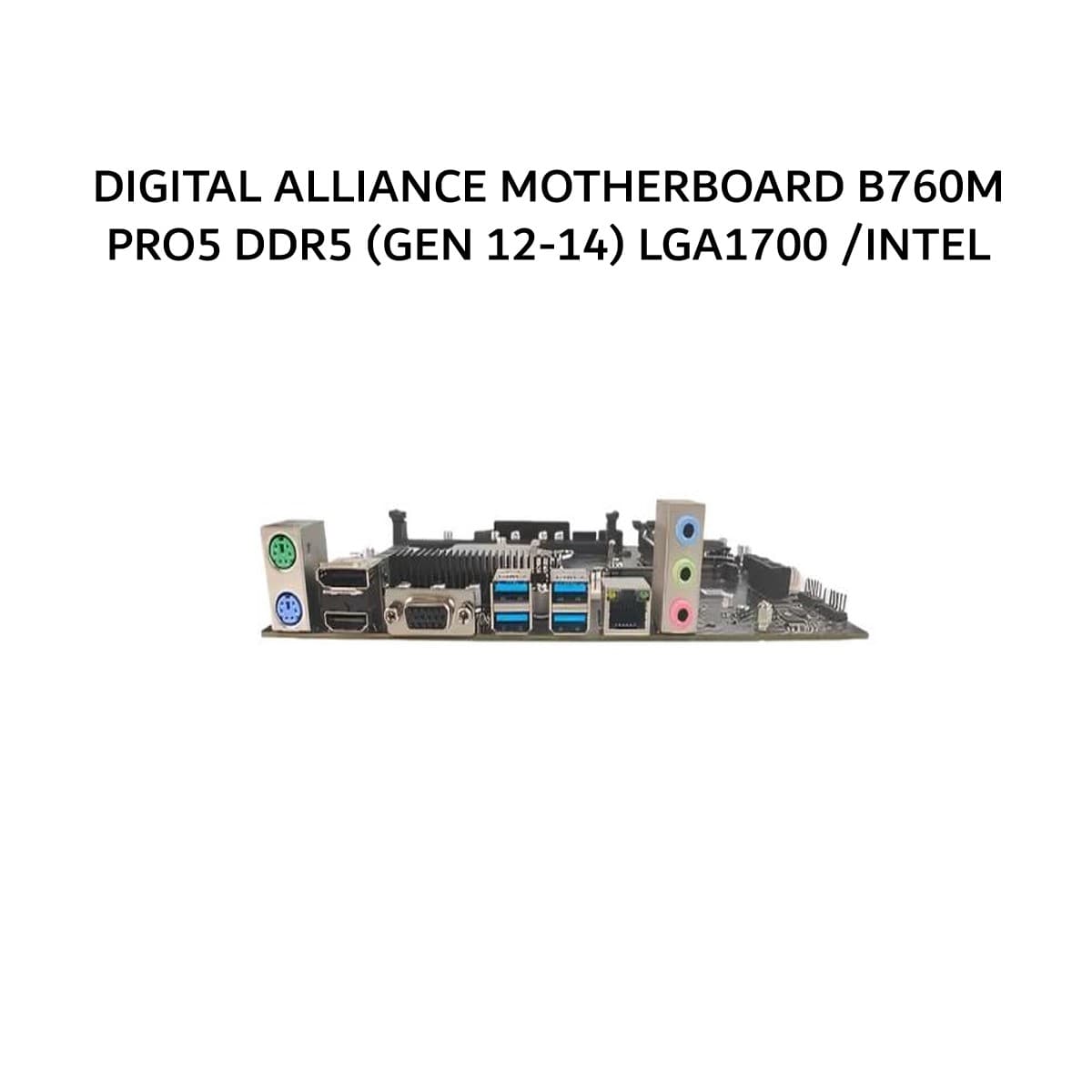 DIGITAL ALLIANCE MOTHERBOARD B760M PRO5 DDR5 (GEN 12-14) LGA1700 /INTEL 2Y