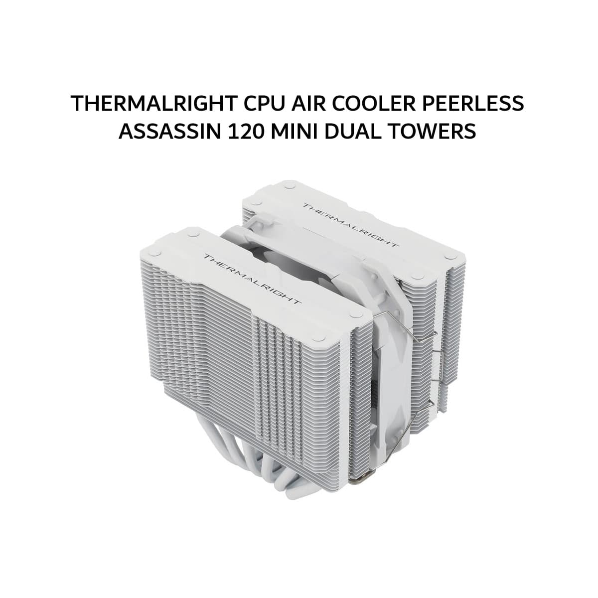 THERMALRIGHT CPU AIR COOLER PEERLESS ASSASSIN 120 MINI DUAL TOWERS (1X 120MM WHITE FAN + 6X HEATPIPES) WHITE 3Y