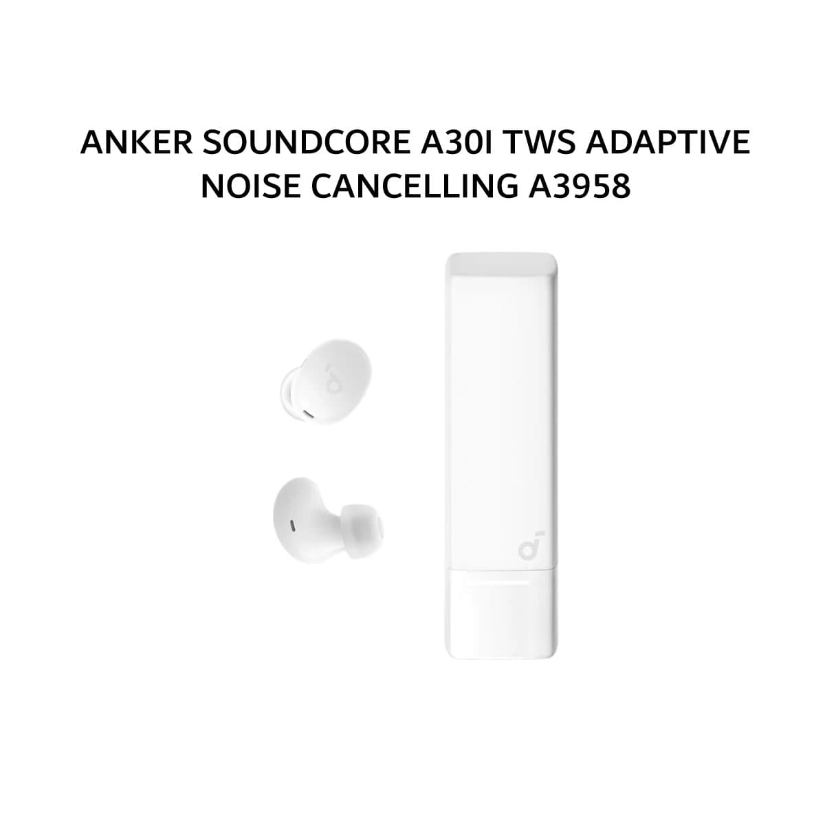 ANKER SOUNDCORE A30I TWS ADAPTIVE NOISE CANCELLING A3958 - WHITE