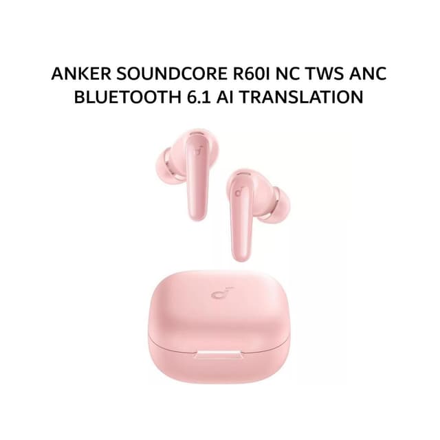 ANKER SOUNDCORE R60I NC TWS ANC BLUETOOTH 6.1 AI TRANSLATION - PINK