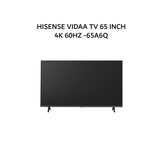HISENSE VIDAA TV 65 INCH 4K 60HZ -65A6Q