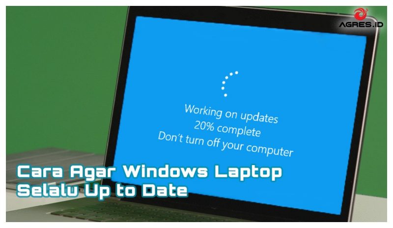 Cara Agar Windows Laptop Selalu Up to Date