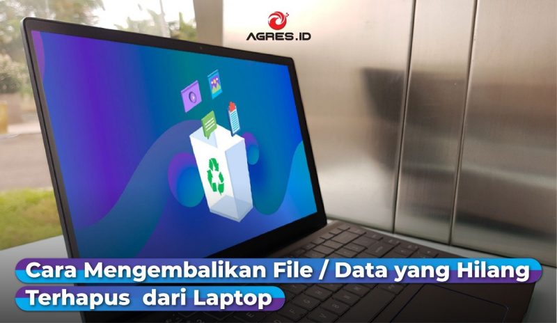 Cara Mengembalikan File atau Data yang Hilang Terhapus dari Laptop