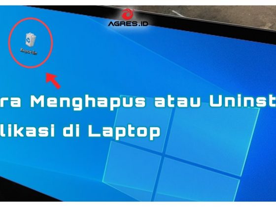 Cara Menghapus atau Uninstall Aplikasi di Laptop