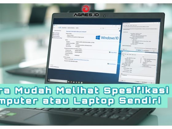 Cara Mudah Melihat Spesifikasi Komputer atau Laptop Sendiri