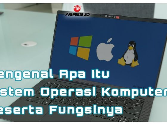 Mengenal Apa itu Sistem Operasi Komputer Beserta Fungsinya