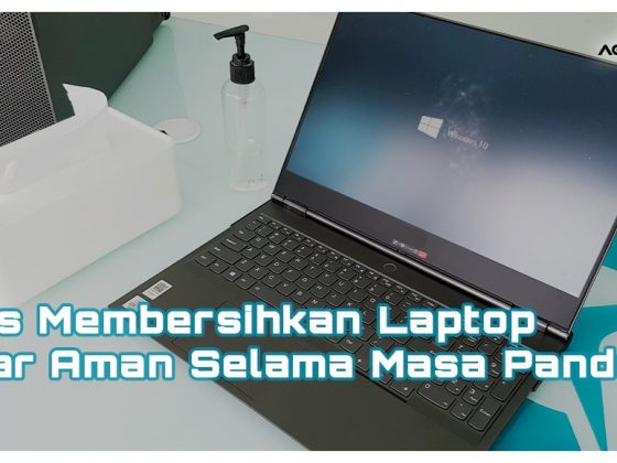 Tips Membersihkan Laptop Agar Aman Selama Masa Pandemi