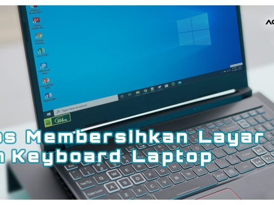 Tips Membersihkan Layar dan Keyboard Laptop