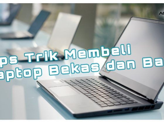 Tips Trik Membeli Laptop Bekas dan Baru