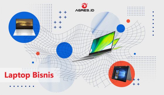 Daftar Laptop Bisnis Dengan Kualitas Premium - AGRES.ID Blog